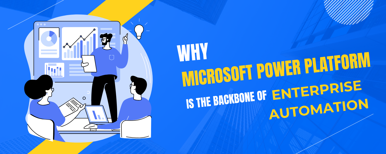 Why Microsoft Power Platform is the backbone of enterprise automation